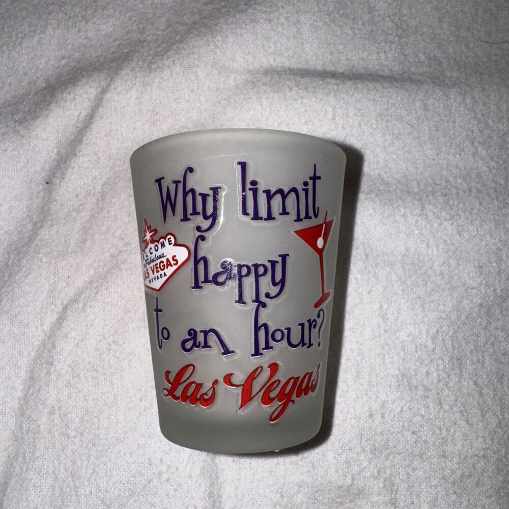 Brand New Las Vegas “Why Limit Happy To An Hour” Shot Glass
